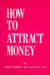 How to Attract Money - Joseph Murphy