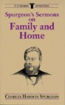 Spurgeon's Sermons on Family and Home - Charles H. Spurgeon