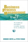 Business Process Management (BPM): The Third Wave - Howard Smith, Peter Fingar