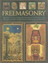 The Secret History of Freemasonry: A Complete Illustrated Reference to the Brotherhood of Masons, Covering 1000 Years of Ritual and Rites, Signs and Symbols, from Ancient Foundation to the Modern Day - Jeremy Harwood