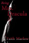 Being Mrs. Dracula - Faith Marlow