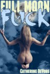 Full Moon Fuck - Catherine DeVore