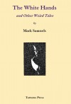 The White Hands And Other Weird Tales - Mark Samuels