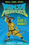 Ninja Meerkats (#2): The Eye of the Monkey - Gareth P. Jones, Luke Finlayson