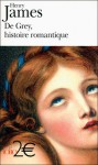 De Grey, histoire romantique - Henry James, Pierre Fontaney