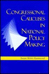 Congressional Caucuses In National Policy Making - Susan Webb Hammond