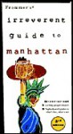 Frommer's Irreverent Guide to Manhattan - Ian McMahan, Frommer's