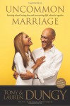 Uncommon Marriage: Learning about Lasting Love and Overcoming Life's Obstacles Together - Tony Dungy, Lauren Dungy, Nathan Whitaker