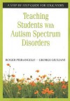 Teaching Students with Autism Spectrum Disorders: A Step-By-Step Guide for Educators - Roger Pierangelo, George A Giuliani