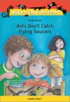 Ants Don't Catch Flying Saucers - Trina Wiebe