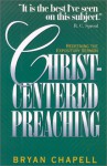 Christ-Centered Preaching: Redeeming the Expository Sermon - Bryan Chapell