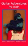 Guitar Adventures for Kids, Level 1: Fun, Step-By-Step, Beginner Lesson Guide to Get You Started (Book & Videos) - Damon Ferrante