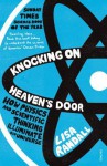 Knocking On Heaven's Door: How Physics and Scientific Thinking Illuminate our Universe - Lisa Randall