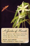 The Garden of Marvels: How We Discovered that Flowers Have Sex, Leaves Eat Air, and Other Secrets of Plants - Ruth Kassinger