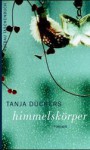 Himmelskörper - Tanja Dückers