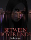 Between Boyfriends - Sarka-Jonae Miller