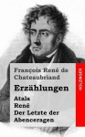 Erzahlungen: Atala / Rene / Der Letzte Der Abenceragen - François-René de Chateaubriand