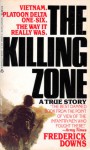 The Killing Zone: A True Story - Frederick Downs, Frederick Downs