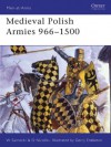 Medieval Polish Armies 966-1500 (Men-at-Arms) - David Nicolle, Gerry Embleton