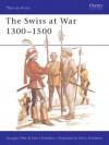 The Swiss at War 1300-1500 - Douglas Miller