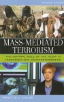 Mass-Mediated Terrorism: The Central Role of the Media in Terrorism and Counterterrorism - Brigitte L. Nacos