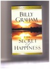 The Secret of Happiness -- Billy Graham Library Selection - Billy Graham