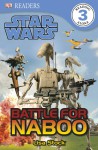 Battle For Naboo (Star Wars - DK Reader Lvl. 3) - Lisa Stock