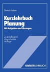 Kurzlehrbuch Planung: Mit Aufgaben Und Losungen - Dietrich Adam