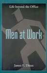 Men at Work: Life Beyond the Office - James E. Dittes