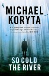 So Cold the River - Michael Koryta