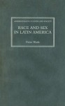 Race and Sex in Latin America - Peter Wade