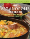 The Veganopolis Cookbook: A Manual for Great Vegan Cooking - David Stowell