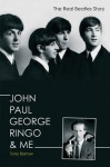 John Paul George Ringo & Me: The Real Beatles Story - Tony Barrow