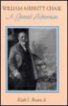 William Merritt Chase, a Genteel Bohemian - Keith L. Bryant Jr.