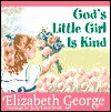 God's Little Girl is Kind - Elizabeth George, Judy Luenebrink