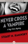 Never Cross a Vampire - Stuart M. Kaminsky