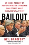 Bailout: An Inside Account of How Washington Abandoned Main Street While Rescuing Wall Street - Neil Barofsky, Joe Barrett