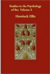 Studies in the Psychology of Sex, Vol 3 - Havelock Ellis