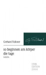 So Beginnen Am K Rper Die Tage - Gerhard Falkner, Johan Lorbeer