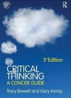 Critical Thinking: A Concise Guide - Tracy Bowell, Gary Kemp