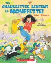 Tes Chaussettes Sentent La Mouffette! - Robert Munsch