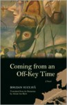 Coming from an Off-Key Time: A Novel - Bogdan Suceavă, Alistair Ian Blyth