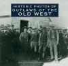 Historic Photos of Outlaws of the Old West - Larry Johnson, Turner Publishing Company