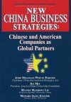 New China Business Strategies: Chinese and American Companies As Global Partners - John Milligan-whyte, Mannie M. Lui, Howard H. Jiang, Mannie Manhong Lui, Dai Min, Mannie Manhong Liu, Dia Min