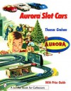 Aurora Slot Cars (Schiffer Book for Collectors) - Thomas Graham