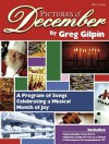 Pictures of December: A Program of Songs Celebrating a Musical Month of Joy - Greg Gilpin