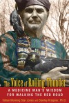 The Voice of Rolling Thunder: A Medicine Man's Wisdom for Walking the Red Road - Sidian Morning Star Jones, Stanley Krippner