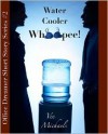 Water Cooler Whoopee! - Vee Michaels