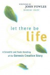 Let There Be Life: A Scientific and Poetic Retelling of the Genesis Creation Story - Robert Fripp, John Fowles