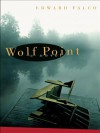 Wolf Point - Edward Falco